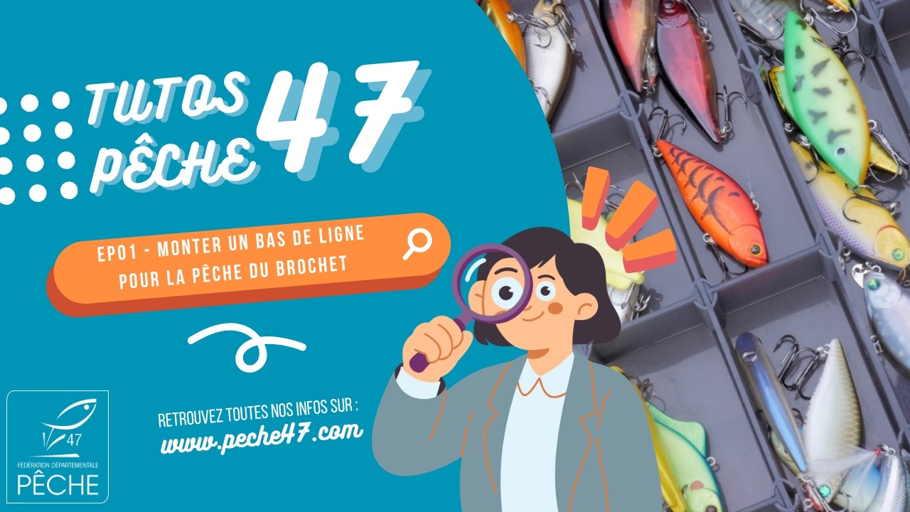 Tutos Pêche 47 - EP01 - Monter un bas de ligne pour la pêche du brochet